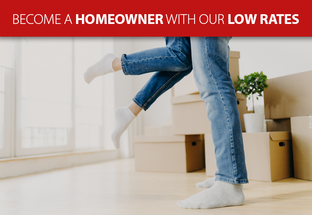 Become a homeowner with our low rates